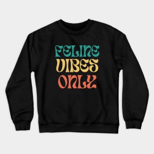 feline vibes only Crewneck Sweatshirt